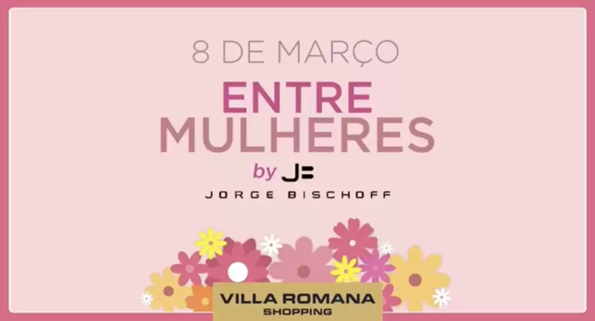 CEO da marca Jorge Bischoff e da Nanovetores são palestrantes confirmados em evento do Dia Internacional da Mulher no Villa Romana Shopping